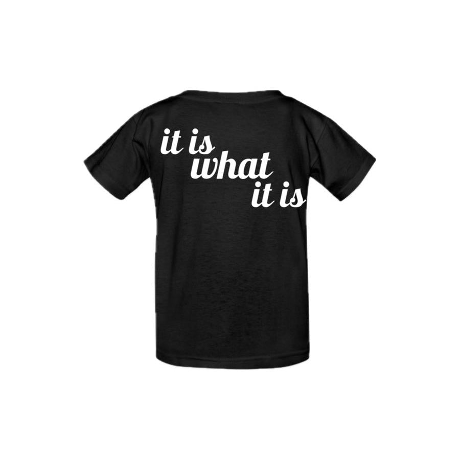 Kids T-Shirt – It Is What It Is