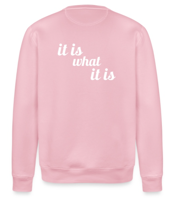Sweater "it is what it is"